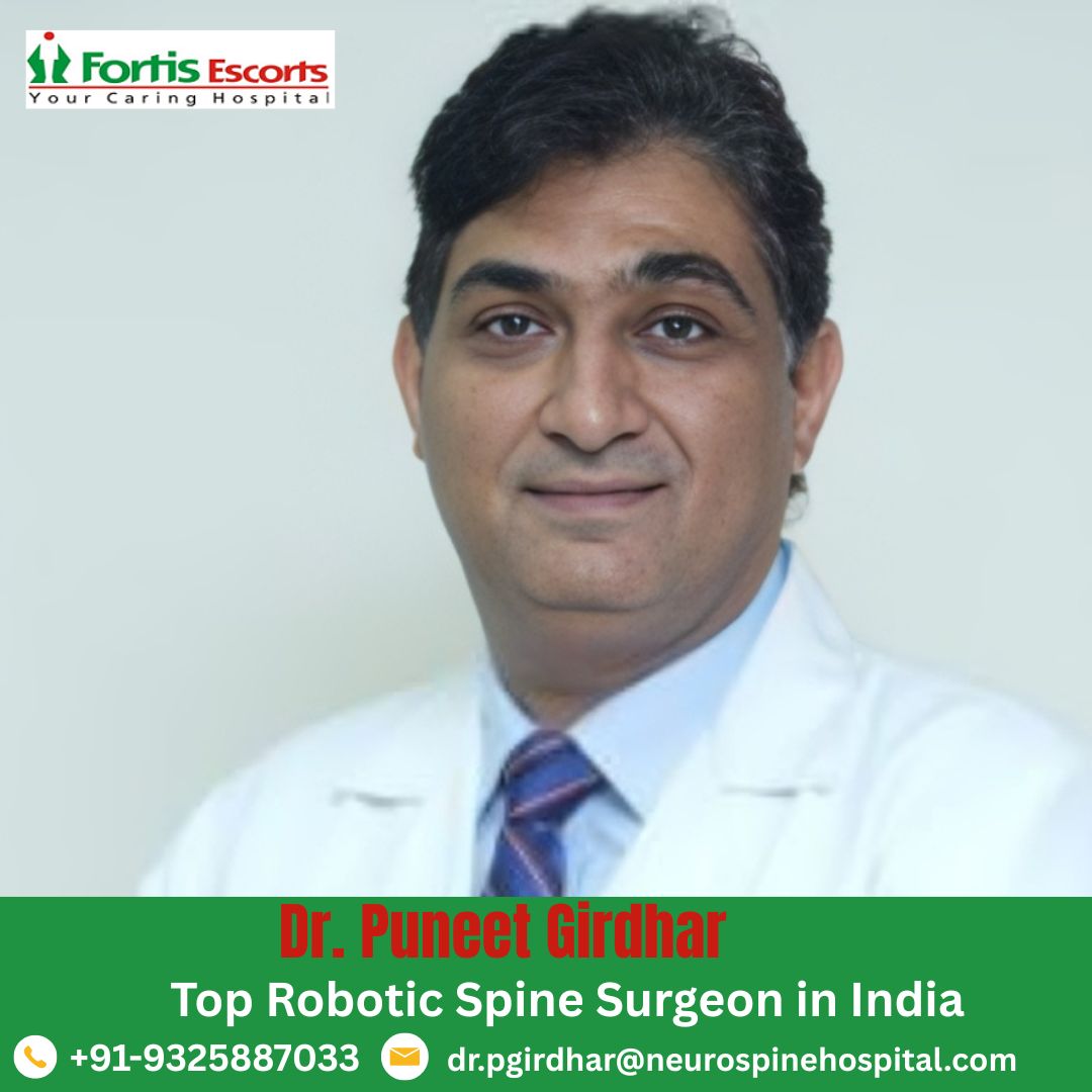 Dr. Puneet Girdhar Top Robotic Spine Surgeon in India
